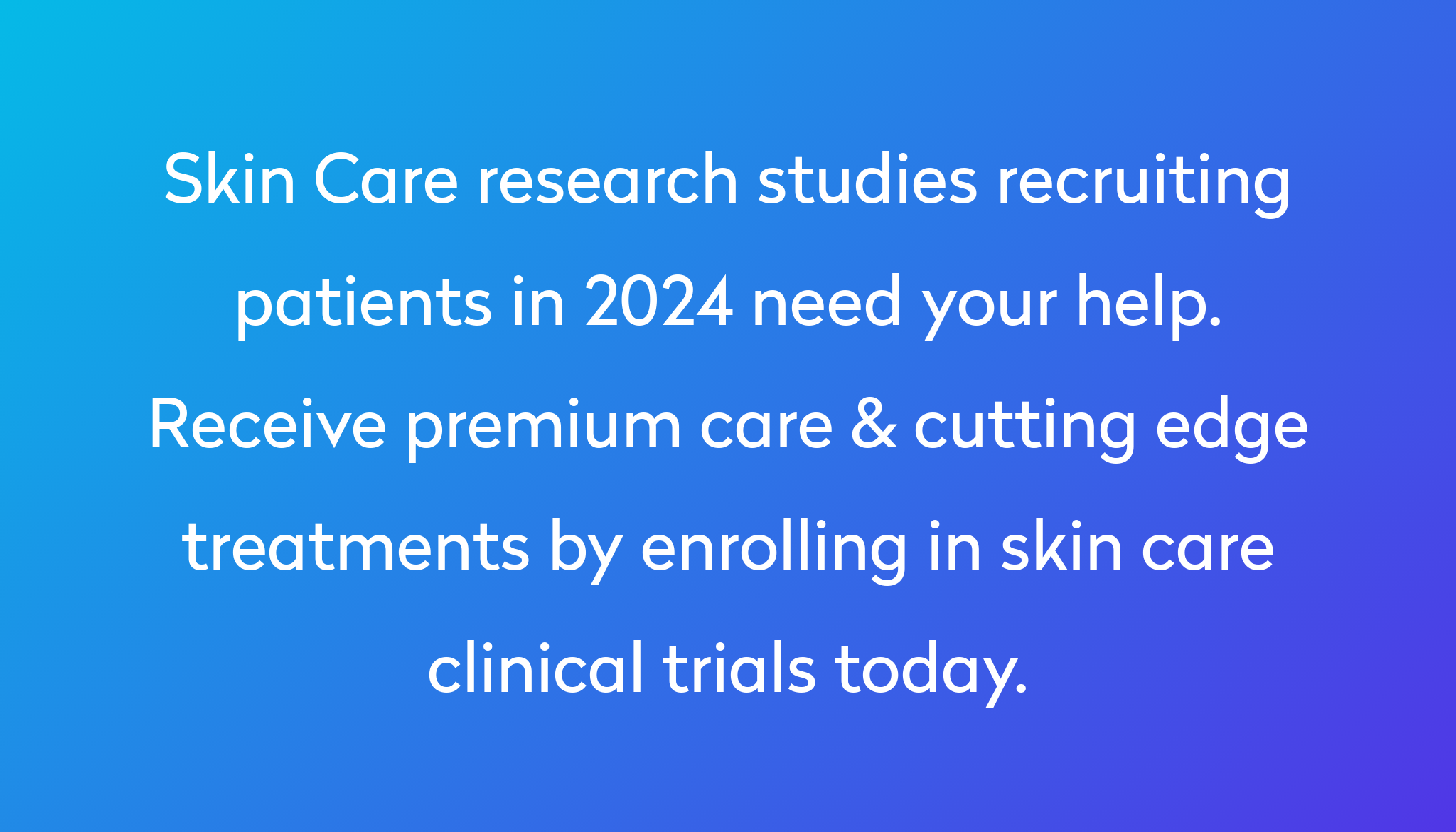 Skin Care Research Studies Recruiting Patients In 2024 Need Your Help. Receive Premium Care & Cutting Edge Treatments By Enrolling In Skin Care Clinical Trials Today. ?md=1